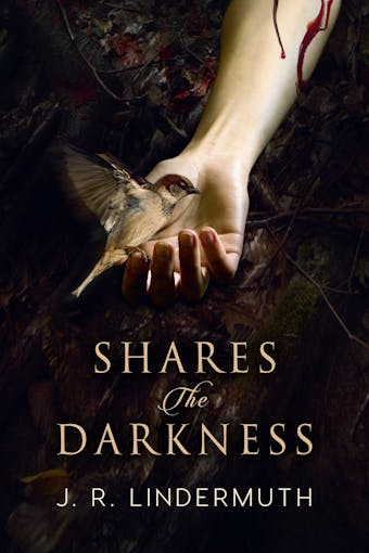 Shares the Darkness - J.R. Lindermuth