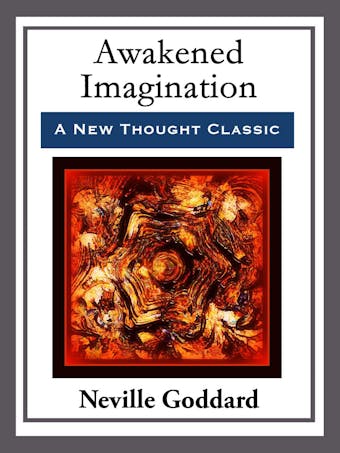 Awakended Imagination: With linked Table of Contents - Neville Goddard
