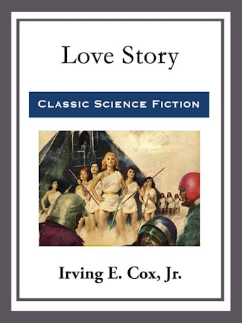 Love Story - Irving E. Cox, Jr.
