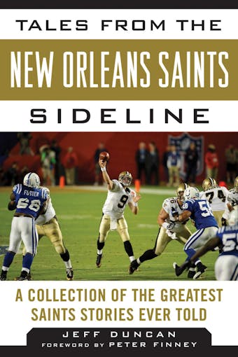 Tales from the New Orleans Saints Sideline: A Collection of the Greatest Saints Stories Ever Told