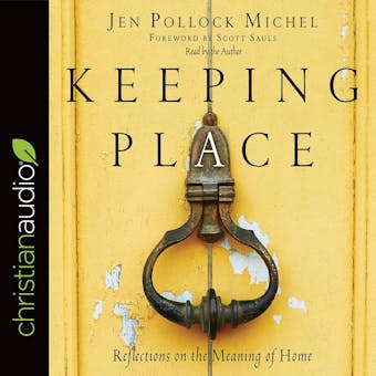 Keeping Place: Reflections on the Meaning of Home - Jen Pollack Michel