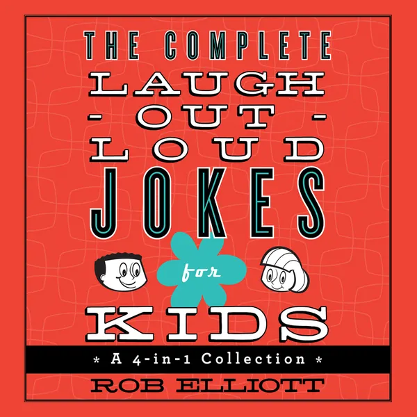 *The Complete Laugh-Out-Loud Jokes for Kids : A 4-in-1 Collection