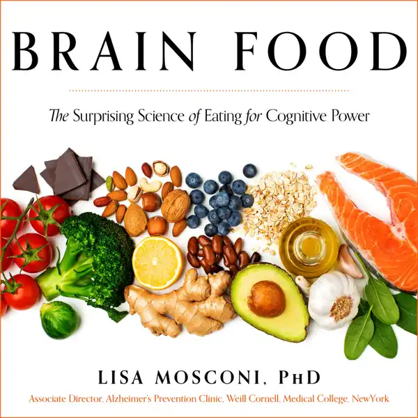 Brain Food : The Surprising Science of Eating for Cognitive Power