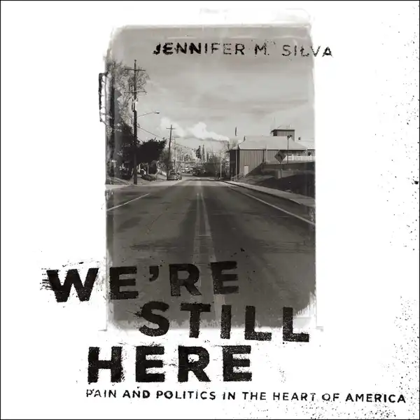 We're Still Here : Pain and Politics in the Heart of America