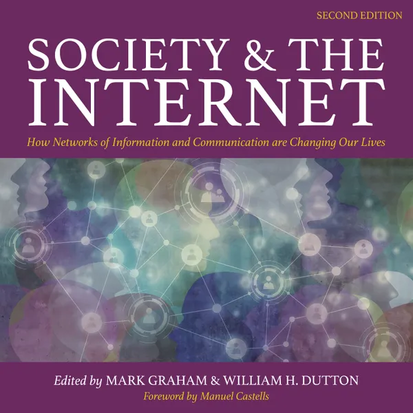 Society and the Internet, 2nd Edition : How Networks of Information and Communication are Changing Our Lives