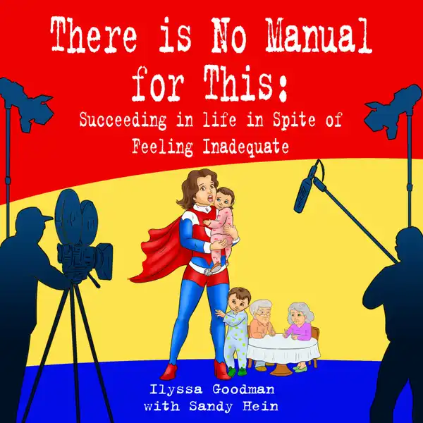 There Is No Manual for This : Succeeding In Life In Spite Of Feeling Inadequate