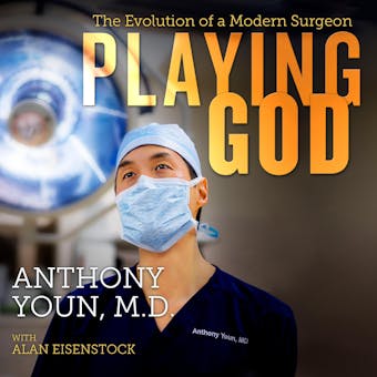 Playing God: The Evolution of a Modern Surgeon - MD