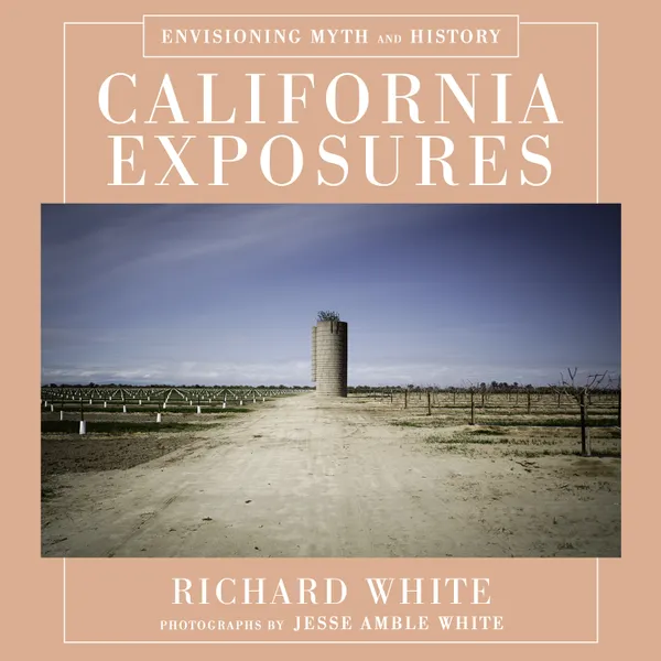 California Exposures : Envisioning Myth and History