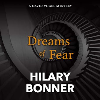 Dreams of Fear: David Vogel Mystery Series, Book 3 - Hilary Bonner