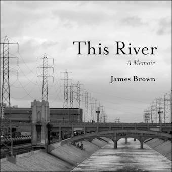 This River: A Memoir - James Brown