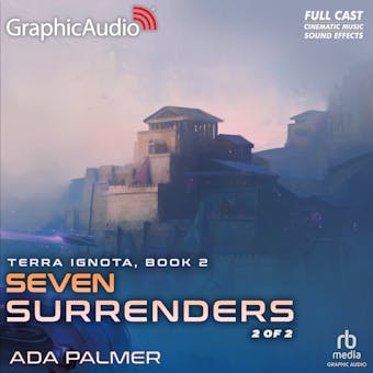 Seven Surrenders (2 of 2) [Dramatized Adaptation]: Terra Ignota 2 - undefined