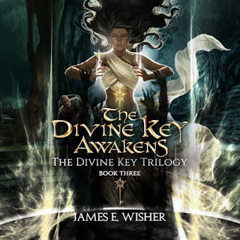 The Divine Key Awakens - James E. Wisher