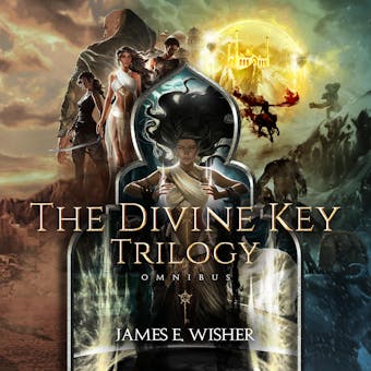 The Divine Key Trilogy  Complete Omnibus - James E. Wisher