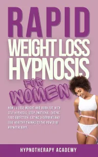 Rapid Weight Loss Hypnosis for Women : How To Lose Weight With Self-Hypnosis. Stop Emotional Eating and Overeating with The Power of Hypnotherapy & Gastric Band Hypnosis