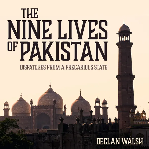 The Nine Lives of Pakistan : Dispatches from a Precarious State