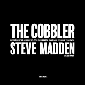 The Cobbler: How I Disrupted an Industry, Fell From Grace, and Came Back Stronger Than Ever - undefined