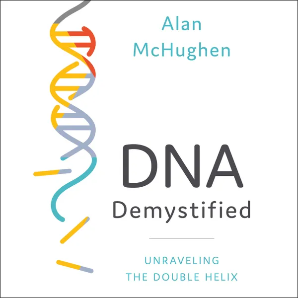 DNA Demystified : Unravelling the Double Helix
