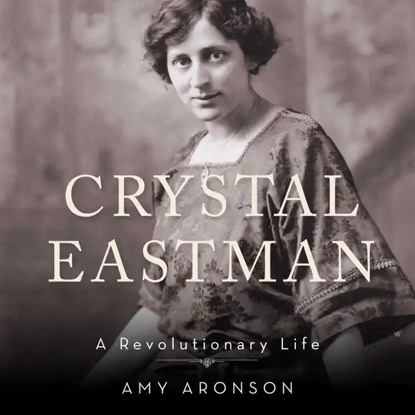 Crystal Eastman : A Revolutionary Life