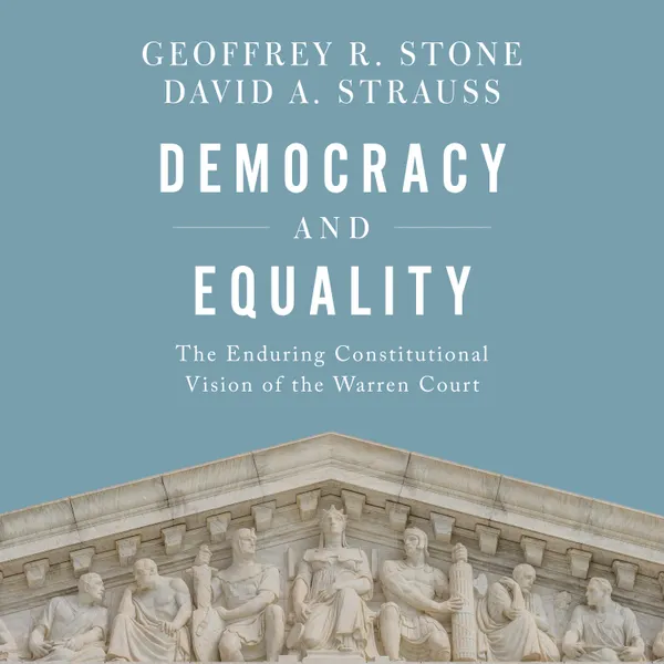 Democracy and Equality : The Enduring Constitutional Vision of the Warren Court