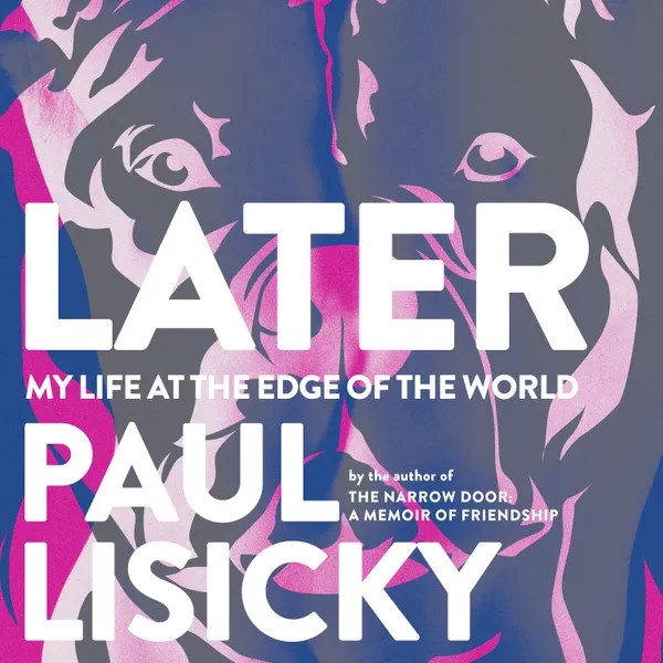Later : My Life at the Edge of the World