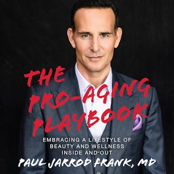 The Pro-Aging Playbook: Embracing a Lifestyle of Beauty and Wellness Inside and Out - MD