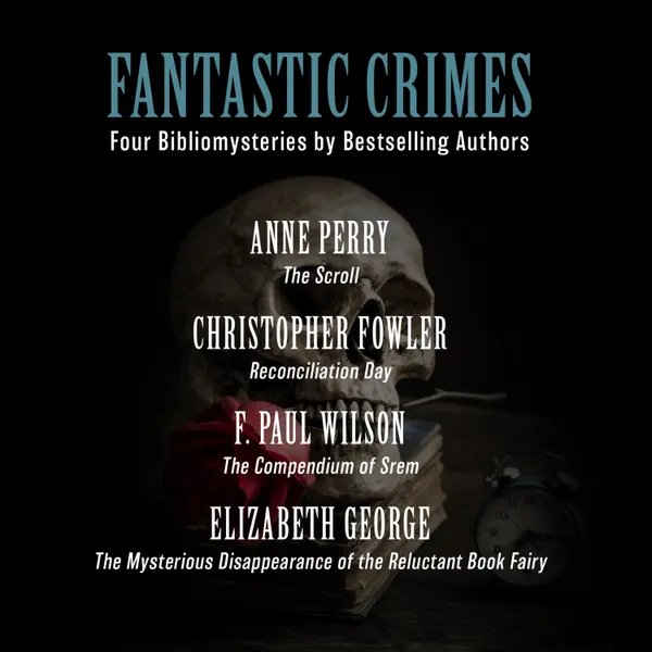 Fantastic Crimes : Four Bibliomysteries by Bestselling Authors