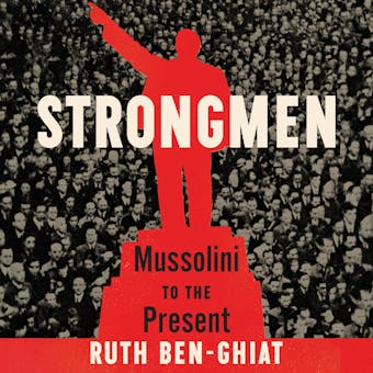 Strongmen: Mussolini to the Present - undefined