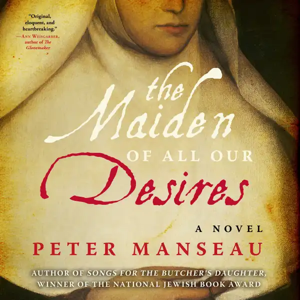The Maiden of All Our Desires: A Novel