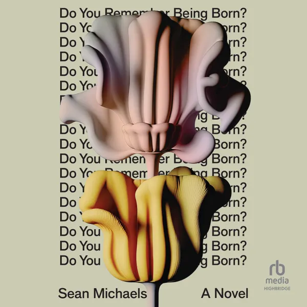 Do You Remember Being Born? : A Novel
