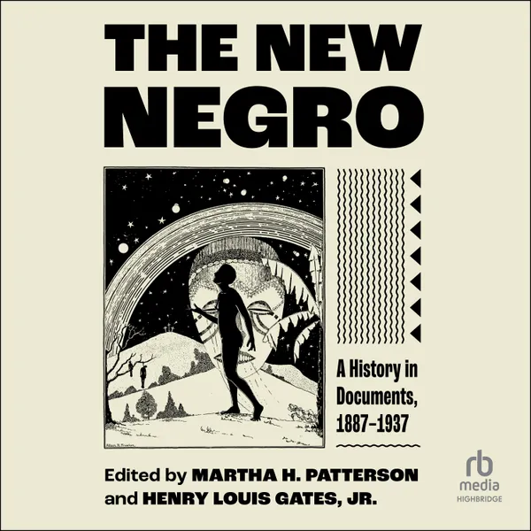 The New Negro, A History : A History in Documents, 1887-1937