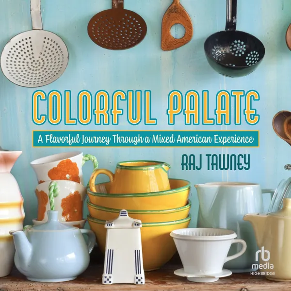 Colorful Palate : A Flavorful Journey Through a Mixed American Experience