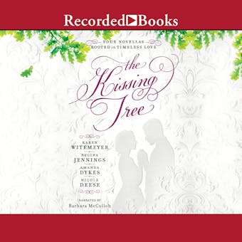 The Kissing Tree: Four Novellas Rooted in Timeless Love - undefined