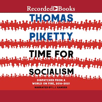 Time for Socialism: Dispatches from a World on Fire, 2016-2021 - undefined