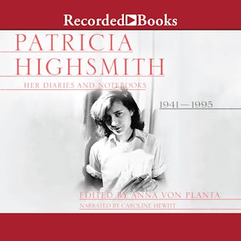 Patricia Highsmith: Her Diaries and Notebooks: 1941 - 1995 - undefined