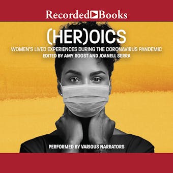 (Her)oics: Women's Lived Experiences During the Coronavirus Pandemic - undefined