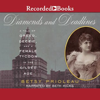 Diamonds and Deadlines: A Tale of Greed, Deceit, and a Female Tycoon in the Gilded Age - undefined