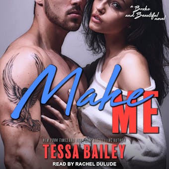 Make Me: A Broke and Beautiful Novel - Tessa Bailey