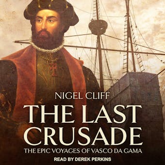 The Last Crusade: The Epic Voyages of Vasco da Gama - Nigel Cliff