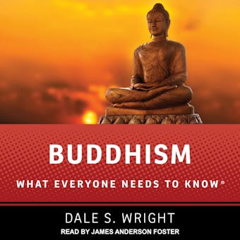 Buddhism: What Everyone Needs to Know