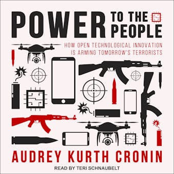 Power to the People: How Open Technological Innovation is Arming Tomorrow's Terrorists - undefined