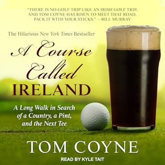 A Course Called Ireland: A Long Walk in Search of a Country, a Pint, and the Next Tee - undefined