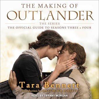 The Making of Outlander: The Series: The Official Guide to Seasons Three & Four