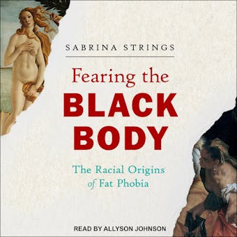 Fearing the Black Body: The Racial Origins of Fat Phobia - undefined