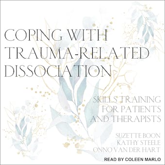 Coping with Trauma-Related Dissociation: Skills Training for Patients and Therapists - undefined