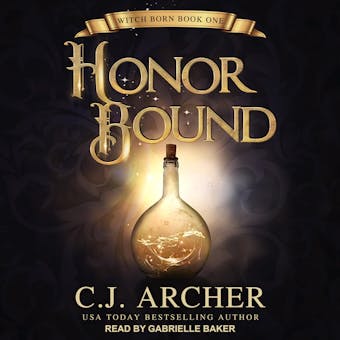 Honor Bound: Witch Born, Book 1 - C. J. Archer