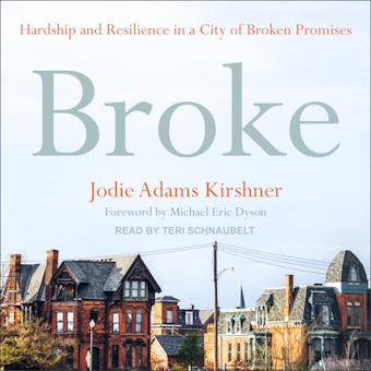 Broke: Hardship and Resilience in a City of Broken Promises - undefined