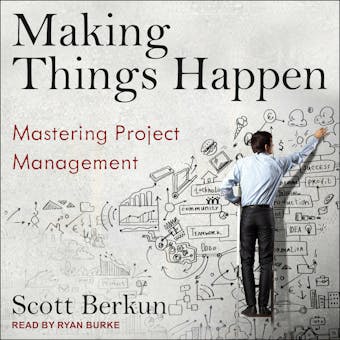 Making Things Happen: Mastering Project Management - undefined
