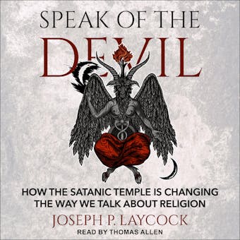 Speak of the Devil: How The Satanic Temple is Changing the Way We Talk about Religion - undefined