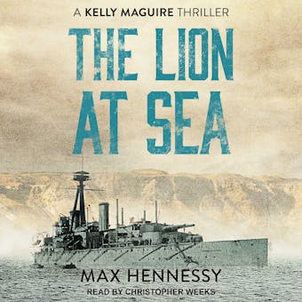 The Lion at Sea: Captain Kelly Maguire Trilogy Book 1 - Max Hennessy