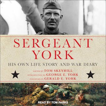 Sergeant York: His Own Life Story and War Diary - Alvin York, Gerald E. York, George E. York